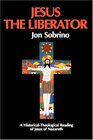 Jesus the Liberator A Historical Theological Reading of Jesus of Nazareth