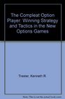 The Compleat Option Player Winning Strategy and Tactics in the New Options Games