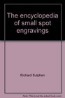 The encyclopedia of small spot engravings A copyrightfree handbook of material for reference or reuse in advertising or publications without permission or payment