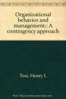Organizational behavior and management A contingency approach