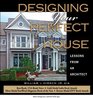 Designing Your Perfect House Lessons from an Architect Second Edition