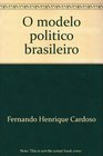 O modelo politico brasileiro E outros ensaios