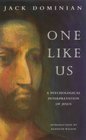 One Like Us A Psychological Interpretation of Jesus