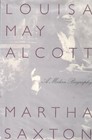 Louisa May Alcott A Modern Biography