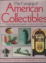 The New and Revised Catalog of American Collectibles A Fully Illustrated Guide to Styles and Prices