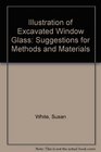 Illustration of Excavated Window Glass Suggestions for Methods and Materials