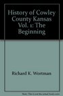 History of Cowley County Kansas Vol 1 The Beginning