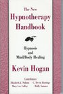 The New Hypnotherapy Handbook Hypnosis and Mind/Body Healing