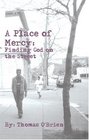 A Place Of Mercy Finding God On The Street