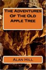 The Adventures Of The Old Apple Tree
