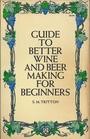 Guide to Better Wine and Beer Making for Beginners