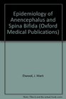 Epidemiology of Anencephalus and Spina Bifida