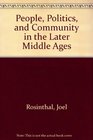 People Politics and Community in the Later Middle Ages