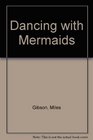 Dancing with Mermaids