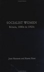 Socialist Women Britain 1880s to 1920s