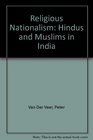 Religious Nationalism Hindus and Muslims in India
