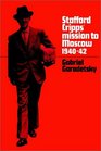 Stafford Cripps' Mission to Moscow 194042