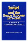 Israel and the Peace Process 19771982 In Search of Legitimacy for Peace