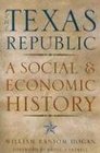 The Texas Republic A Social And Economic History