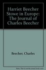Harriet Beecher Stowe in Europe The Journal of Charles Beecher