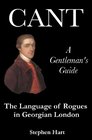 Cant  A Gentleman's Guide The Language of Rogues in Georgian London