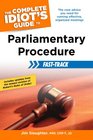 The Complete Idiot's Guide to Parliamentary Procedure FastTrack