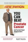 You Can Beat Prostate Cancer And You Don\'t Need Surgery to Do It - New Edition