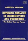 Bayesian Analysis in Econometrics and Statistics The Zellner View and Papers