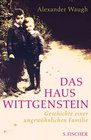 Das Haus Wittgenstein Geschichte einer ungewohnlichen Familie