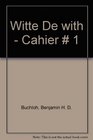 Witte De with  Cahier  1