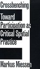 Crossbenching Toward Participation as Critical Spatial Practice