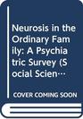 Neurosis in the Ordinary Family A Psychiatric Survey