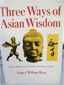 Three Ways of Asian Wisdom Hinduism Buddhism Zen and Their Significance for the West