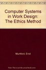 Computer Systems in Work Design The Ethics Method