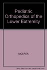 Pediatric Orthopedics of the Lower Extremity An Instructional Handbook
