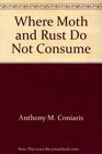 Where Moth and Rust Do Not Consume
