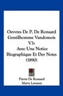 Oevvres De P De Ronsard Gentilhomme Vandomois V3 Avec Une Notice Biographique Et Der Notes