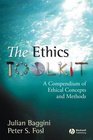 The Ethics Toolkit A Compendium of Ethical Concepts and Methods