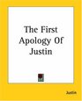 The First Apology of Justin