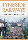 Tyneside Railways The 1970s and 1980s