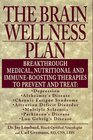 The Brain Wellness Plan Breakthrough Medical Nutritional and ImmuneBoosting Therapies