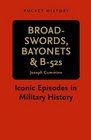 Broadswords Bayonets  B52s Iconic Episodes in Military History