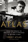 Atlas From the Streets to the Ring A Son's Struggle to Become a Man