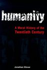 Humanity A Moral History of the Twentieth Century