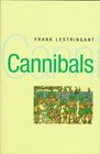 Cannibals The Discovery and Representation of the Cannibal from Columbus to Jules Verne