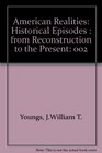 American Realities Historical Episodes  From Reconstruction to the Present