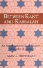 Between Kant and Kabbalah An Introduction to Isaac Breuer's Philosophy of Judaism