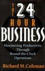 The TwentyFour Hour Business Maximizing Productivity Through RoundTheClock Operations