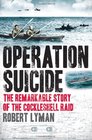 Operation Suicide The Remarkable Story of the Cockleshell Raid