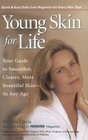 Young Skin for Life Your Guide to Smoother Clearer More Beautiful Skin  At Any Age